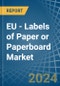 EU - Labels of Paper or Paperboard - Market Analysis, Forecast, Size, Trends and Insights - Product Image