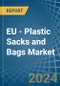 EU - Plastic Sacks and Bags - Market Analysis, Forecast, Size, Trends and Insights - Product Image