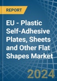 EU - Plastic Self-Adhesive Plates, Sheets and Other Flat Shapes - Market Analysis, Forecast, Size, Trends and Insights- Product Image