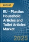 EU - Plastics Household Articles and Toilet Articles - Market Analysis, Forecast, Size, Trends and Insights - Product Thumbnail Image
