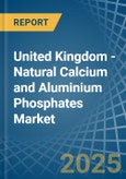 United Kingdom - Natural Calcium and Aluminium Phosphates - Market Analysis, Forecast, Size, Trends and Insights- Product Image