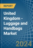 United Kingdom - Luggage and Handbags - Market Analysis, Forecast, Size, Trends and Insights- Product Image