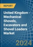 United Kingdom - Mechanical Shovels, Excavators and Shovel Loaders - Market Analysis, Forecast, Size, Trends and Insights- Product Image