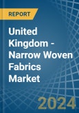 United Kingdom - Narrow Woven Fabrics - Market Analysis, Forecast, Size, Trends and Insights- Product Image