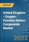 United Kingdom - Oxygen-Function Amino-Compounds - Market Analysis, Forecast, Size, Trends and Insights - Product Thumbnail Image