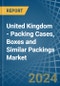 United Kingdom - Packing Cases, Boxes and Similar Packings - Market Analysis, Forecast, Size, Trends and Insights - Product Thumbnail Image