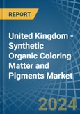 United Kingdom - Synthetic Organic Coloring Matter and Pigments - Market Analysis, Forecast, Size, Trends and Insights- Product Image