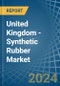 United Kingdom - Synthetic Rubber - Market Analysis, Forecast, Size, Trends and Insights - Product Thumbnail Image