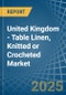 United Kingdom - Table Linen, Knitted or Crocheted - Market Analysis, Forecast, Size, Trends and Insights - Product Image