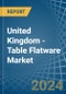 United Kingdom - Table Flatware - Market Analysis, Forecast, Size, Trends and Insights - Product Thumbnail Image