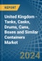United Kingdom - Tanks, Casks, Drums, Cans, Boxes and Similar Containers - Market Analysis, Forecast, Size, Trends and Insights - Product Image