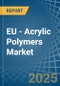 EU - Acrylic Polymers (In Primary Forms) - Market Analysis, Forecast, Size, Trends and Insights - Product Image