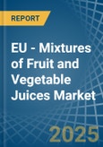 EU - Mixtures of Fruit and Vegetable Juices - Market Analysis, Forecast, Size, Trends and Insights- Product Image