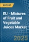 EU - Mixtures of Fruit and Vegetable Juices - Market Analysis, Forecast, Size, Trends and Insights - Product Thumbnail Image