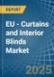 EU - Curtains and Interior Blinds - Market Analysis, Forecast, Size, Trends and Insights - Product Image