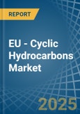 EU - Cyclic Hydrocarbons - Market Analysis, Forecast, Size, Trends and Insights- Product Image