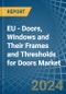 EU - Doors, Windows and Their Frames and Thresholds for Doors (of Iron, Steel or Aluminium) - Market Analysis, forecast, Size, Trends and Insights - Product Thumbnail Image
