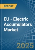 EU - Electric Accumulators - Market Analysis, Forecast, Size, Trends and Insights- Product Image