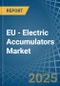 EU - Electric Accumulators - Market Analysis, Forecast, Size, Trends and Insights - Product Thumbnail Image