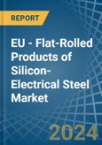 EU - Flat-Rolled Products of Silicon-Electrical Steel - Market Analysis, Forecast, Size, Trends and Insights- Product Image