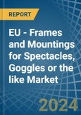 EU - Frames and Mountings for Spectacles, Goggles or the like - Market Analysis, forecast, Size, Trends and Insights- Product Image