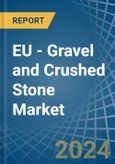 EU - Gravel and Crushed Stone - Market Analysis, Forecast, Size, Trends and Insights- Product Image