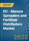 EU - Manure Spreaders and Fertilizer Distributors - Market Analysis, Forecast, Size, Trends and Insights - Product Thumbnail Image