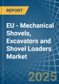 EU - Mechanical Shovels, Excavators and Shovel Loaders - Market Analysis, Forecast, Size, Trends and Insights- Product Image