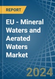EU - Mineral Waters and Aerated Waters - Market Analysis, Forecast, Size, Trends and Insights- Product Image