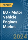 EU - Motor Vehicle Engines (Spark-Ignition) - Market Analysis, Forecast, Size, Trends and Insights- Product Image