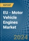 EU - Motor Vehicle Engines (Spark-Ignition) - Market Analysis, Forecast, Size, Trends and Insights - Product Image