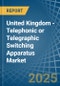 United Kingdom - Telephonic or Telegraphic Switching Apparatus - Market Analysis, Forecast, Size, Trends and Insights - Product Thumbnail Image