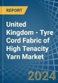 United Kingdom - Tyre Cord Fabric of High Tenacity Yarn - Market Analysis, Forecast, Size, Trends and Insights- Product Image