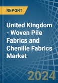 United Kingdom - Woven Pile Fabrics and Chenille Fabrics - Market Analysis, Forecast, Size, Trends and Insights- Product Image