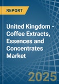 United Kingdom - Coffee Extracts, Essences and Concentrates - Market Analysis, Forecast, Size, Trends and Insights- Product Image