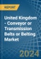 United Kingdom - Conveyor or Transmission Belts or Belting - Market Analysis, Forecast, Size, Trends and Insights - Product Image