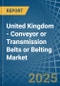 United Kingdom - Conveyor or Transmission Belts or Belting - Market Analysis, Forecast, Size, Trends and Insights - Product Image