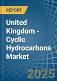 United Kingdom - Cyclic Hydrocarbons - Market Analysis, Forecast, Size, Trends and Insights- Product Image