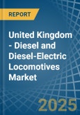 United Kingdom - Diesel and Diesel-Electric Locomotives - Market Analysis, Forecast, Size, Trends and Insights- Product Image