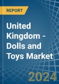 United Kingdom - Dolls and Toys - Market Analysis, Forecast, Size, Trends and Insights- Product Image