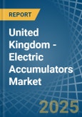 United Kingdom - Electric Accumulators - Market Analysis, Forecast, Size, Trends and Insights- Product Image