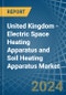 United Kingdom - Electric Space Heating Apparatus and Soil Heating Apparatus - Market Analysis, Forecast, Size, Trends and Insights - Product Thumbnail Image
