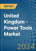 United Kingdom - Power Tools - Market Analysis, Forecast, Size, Trends and Insights- Product Image
