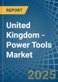 United Kingdom - Power Tools - Market Analysis, Forecast, Size, Trends and Insights- Product Image