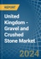 United Kingdom - Gravel and Crushed Stone - Market Analysis, Forecast, Size, Trends and Insights - Product Image