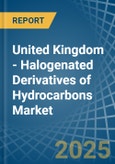 United Kingdom - Halogenated Derivatives of Hydrocarbons - Market Analysis, Forecast, Size, Trends and Insights- Product Image