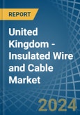 United Kingdom - Insulated Wire and Cable - Market Analysis, Forecast, Size, Trends and Insights- Product Image