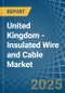 United Kingdom - Insulated Wire and Cable - Market Analysis, Forecast, Size, Trends and Insights - Product Image