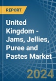 United Kingdom - Jams, Jellies, Puree and Pastes - Market Analysis, Forecast, Size, Trends and Insights- Product Image