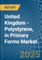 United Kingdom - Polystyrene, in Primary Forms - Market Analysis, Forecast, Size, Trends and insights - Product Thumbnail Image